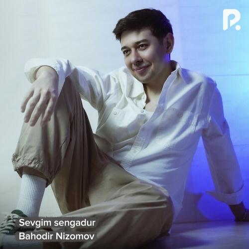 Bahodir Nizomov - Sevgim sengadur