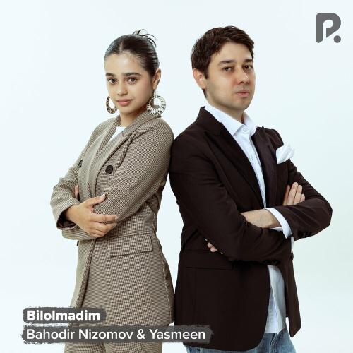 Bahodir Nizomov & Yasmeen - Bilolmadim