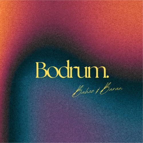 Bodrum - Bahoz & Baran