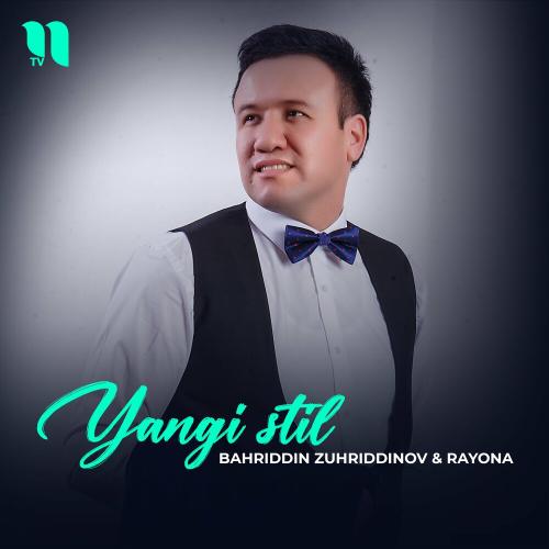 Bahriddin Zuhriddinov - Yangi Stil