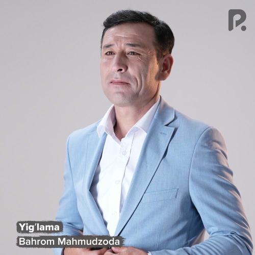 Bahrom Mahmudzoda - Yig'lama