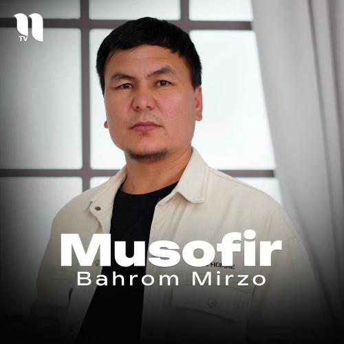 Musofir - Bahrom Mirzo