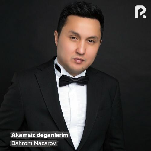 Bahrom Nazarov - Akamsiz Deganlarim