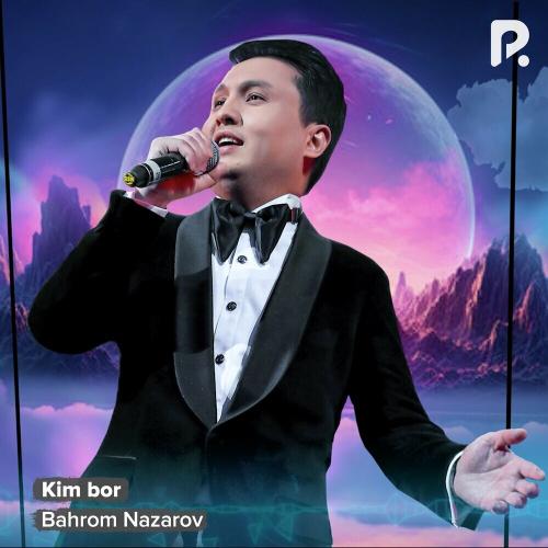 Bahrom Nazarov - Kim Bor