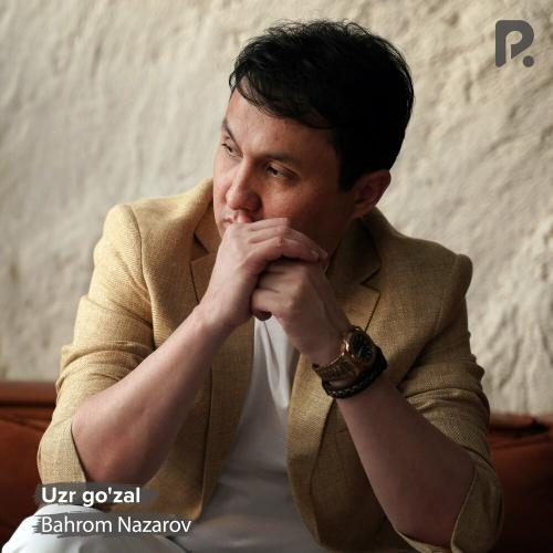 Bahrom Nazarov - Uzr go'zal
