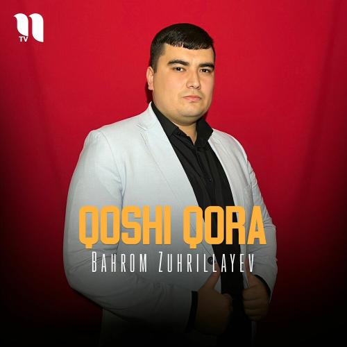 Qoshi Qora - Bahrom Zuhrillayev