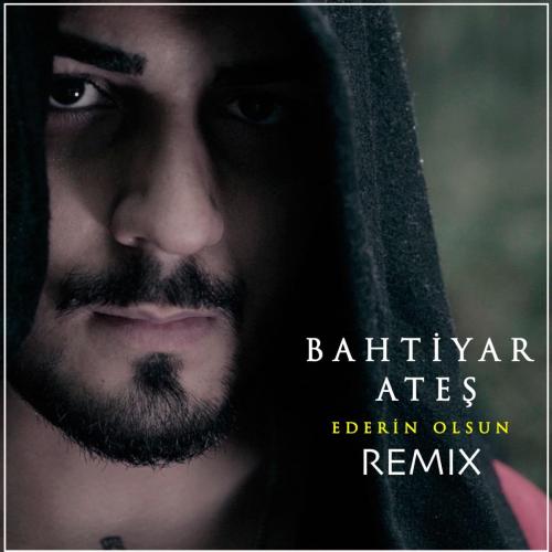 Ederin Olsun (Remix) - Bahtiyar Ateş