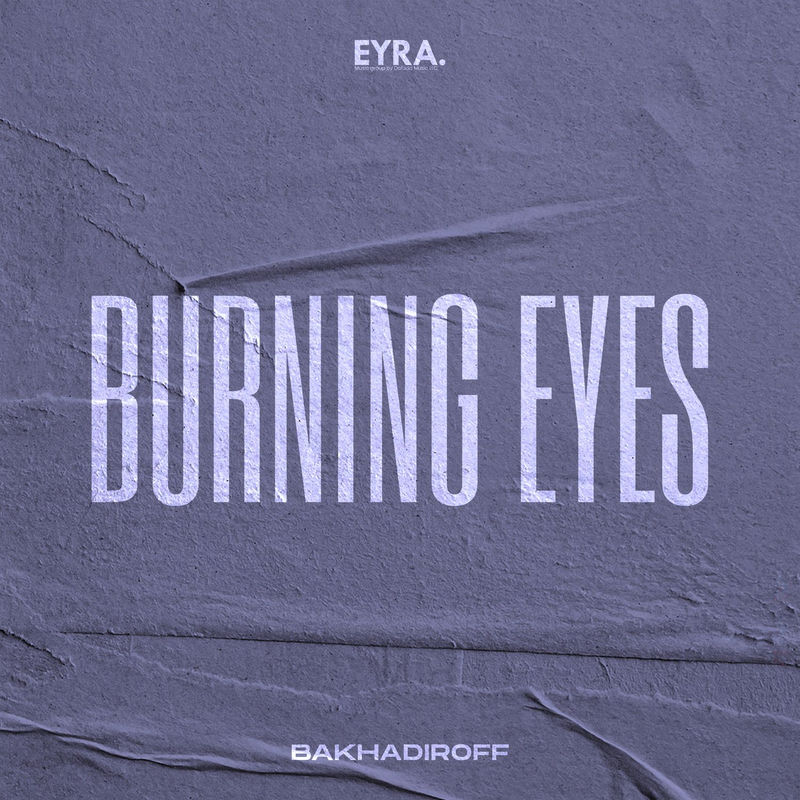 Burning Eyes - BAKHADIROFF