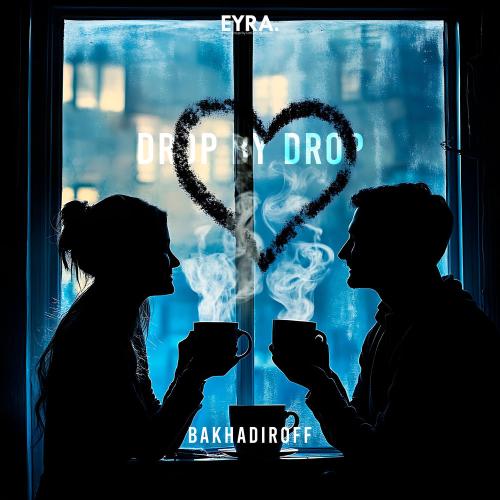 BAKHADIROFF - Drop By Drop