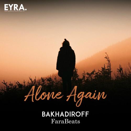 BAKHADIROFF & FaraBeats - Alone Again