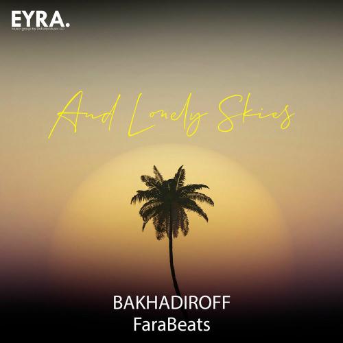 BAKHADIROFF & FaraBeats - And Lonely Skies