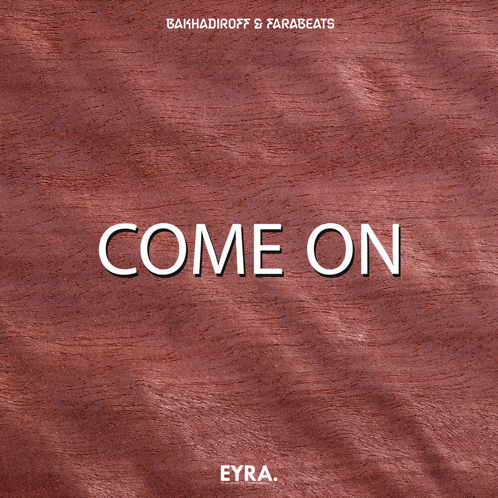 Come on - BAKHADIROFF, FaraBeats