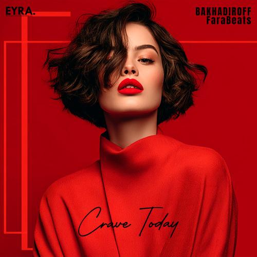 BAKHADIROFF, FaraBeats - Crave Today