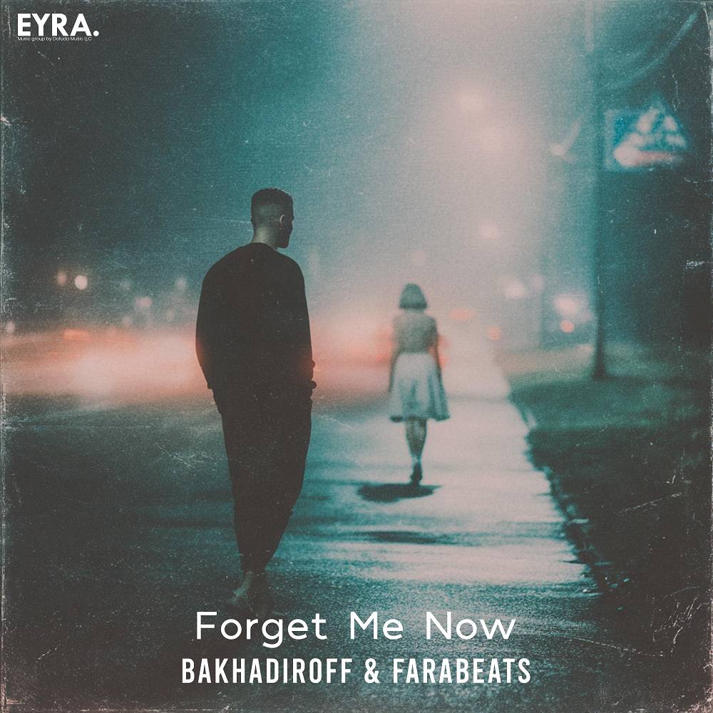 BAKHADIROFF & FaraBeats - Forget Me Now