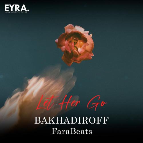 BAKHADIROFF, FaraBeats - Let Her Go