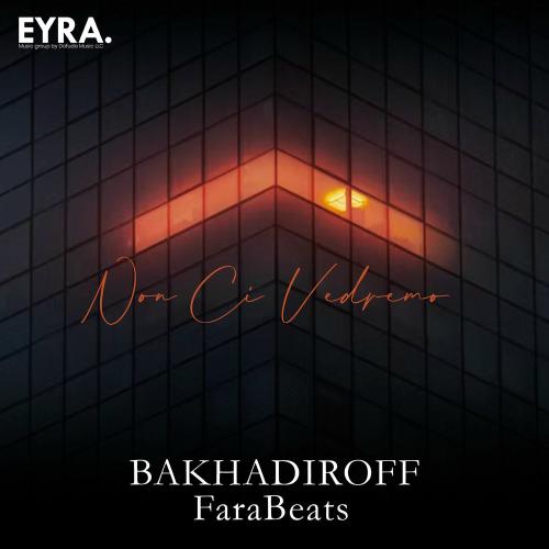 BAKHADIROFF & FaraBeats - Non Ci Vedremo
