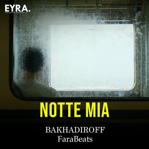 BAKHADIROFF & FaraBeats - Notte Mia