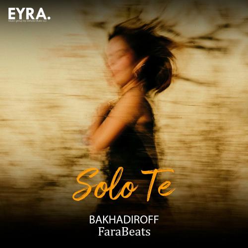 BAKHADIROFF & FaraBeats - Solo Te