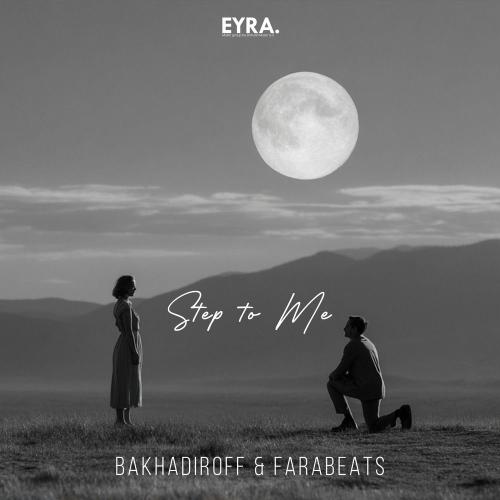 BAKHADIROFF & FaraBeats - Step To Me