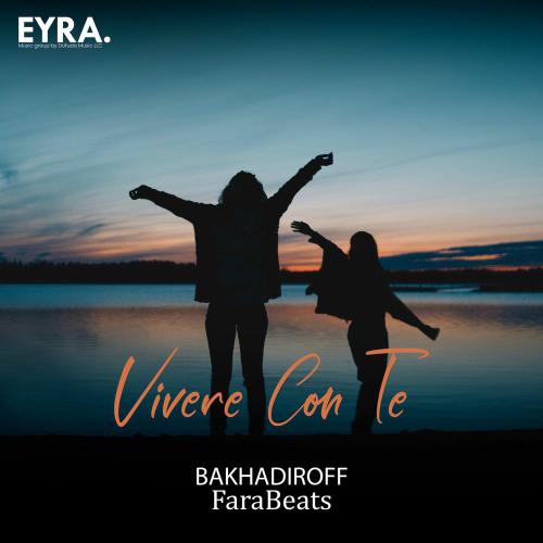 BAKHADIROFF & FaraBeats - Vivere Con Te