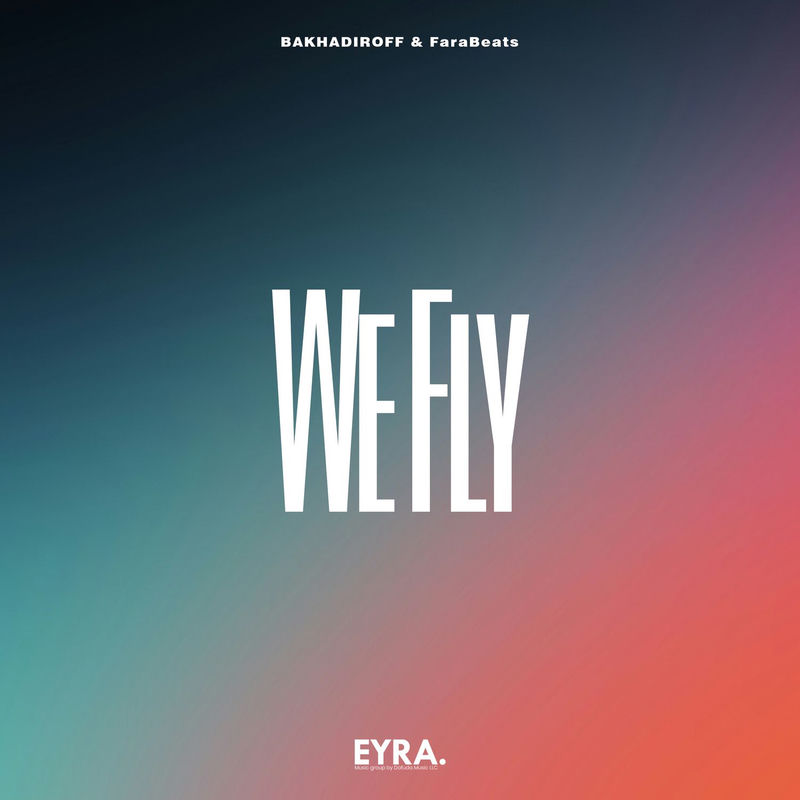 We Fly - BAKHADIROFF & FaraBeats