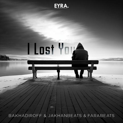 BAKHADIROFF, JakhanBeats & FaraBeats - I Lost You