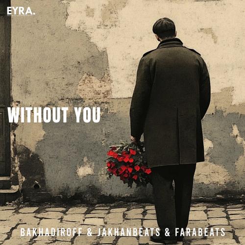 BAKHADIROFF, JakhanBeats & FaraBeats - Without You
