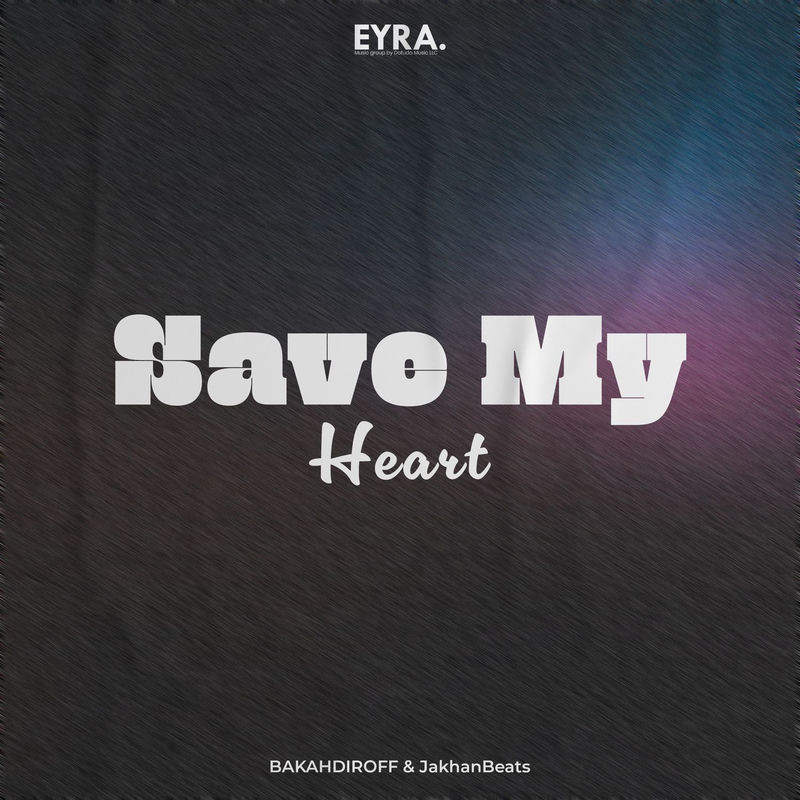 Save My Heart - BAKHADIROFF & JakhanBeats