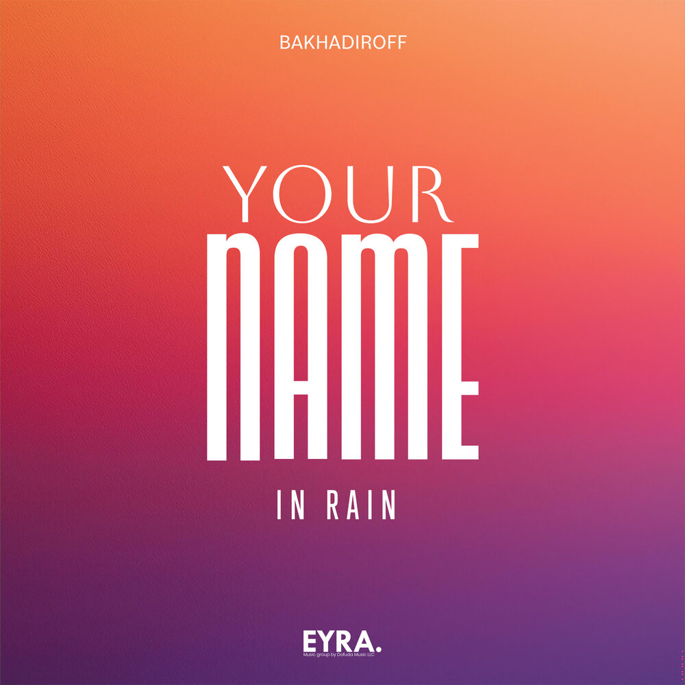 Your Name in Rain - BAKHADIROFF