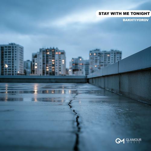 Bakhtiyorov - Stay With Me Tonight