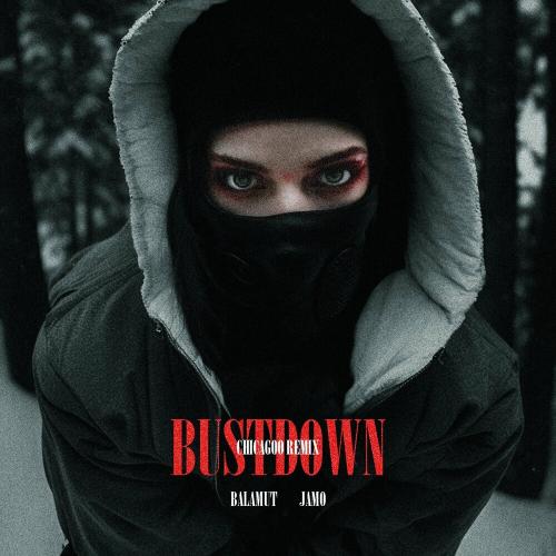 Balamut feat. Jamo - Bustdown (Chicagoo Remix)