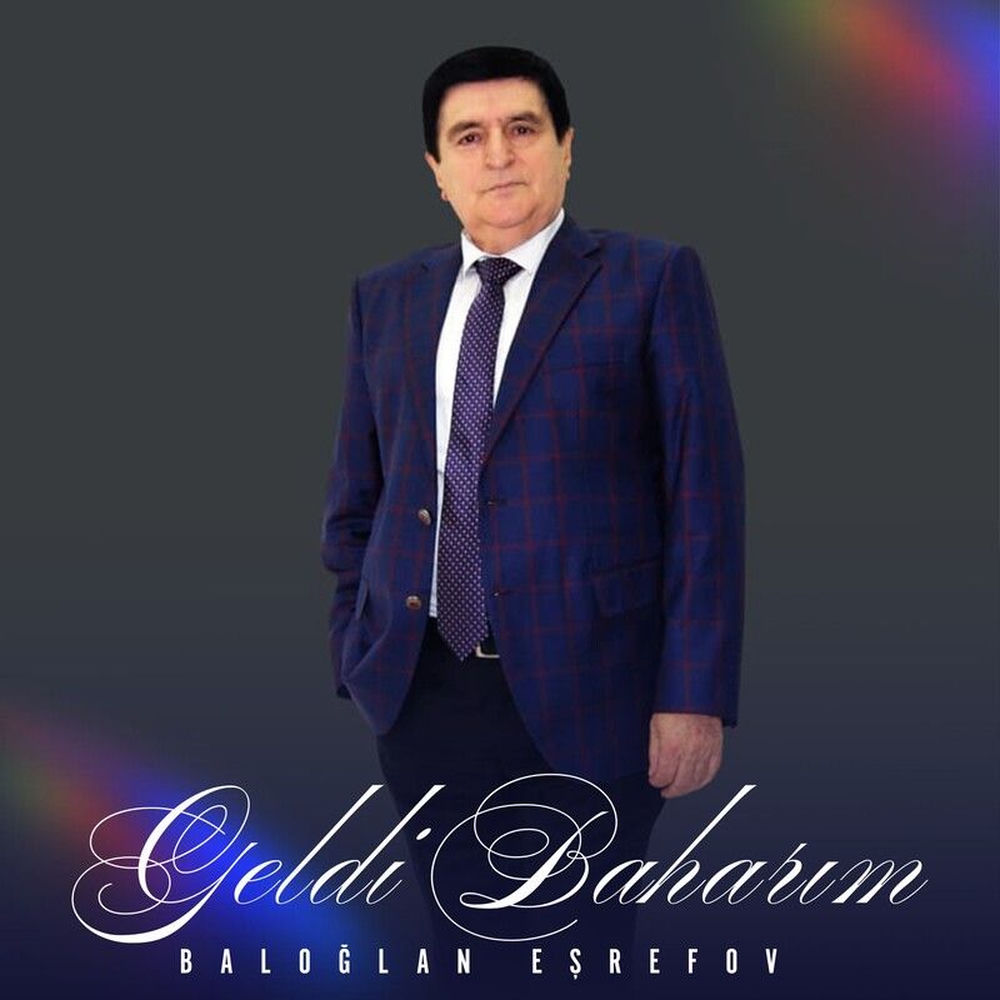 Geldi Baharım - Baloğlan Eşrefov