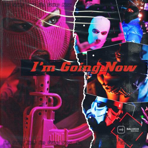 BALVICH - I'm Going Now