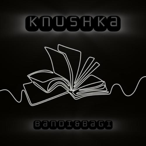 Bandi&Bagi - Knushka