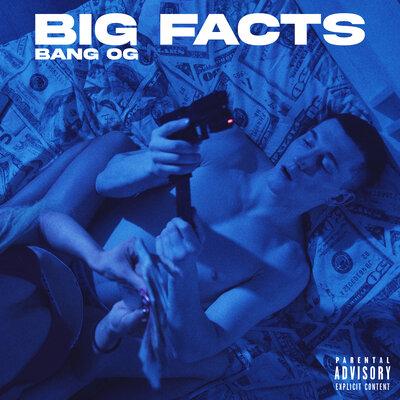 BANG OG - BIG FACTS