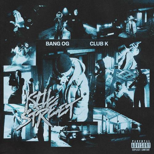 BANG OG & Club K - KILL STREET