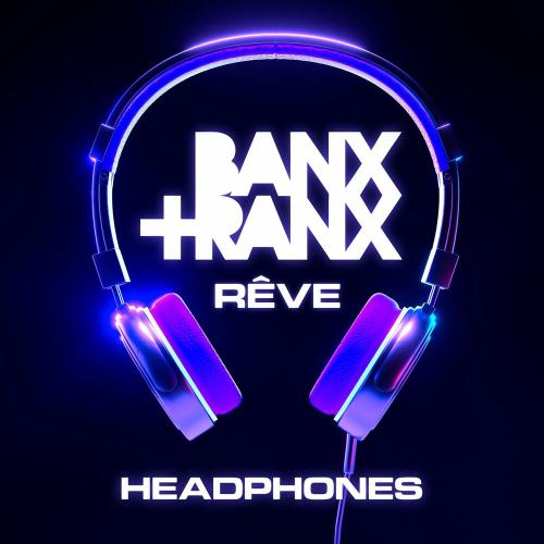 Banx & Ranx feat. Reve - Headphones