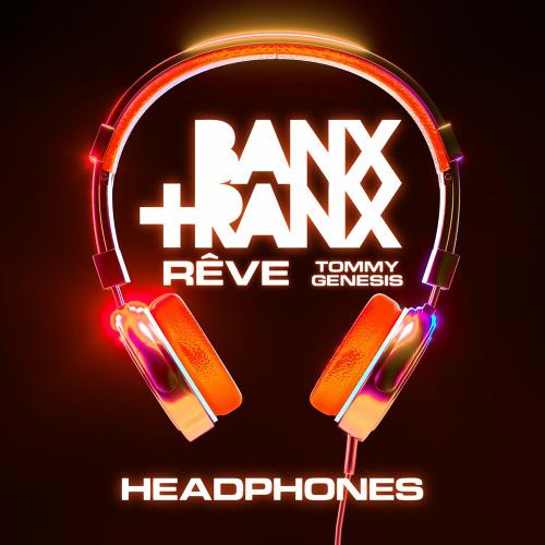 Banx x Ranx feat. Reve x Tommy Genesis - Headphones