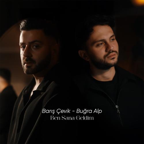 Ben Sana Geldim - Barış Çevik & Buğra Alp