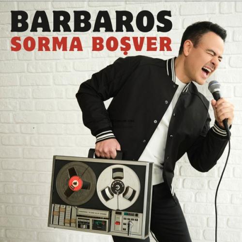 Sorma Boşver - Barbaros