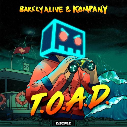 Barely Alive & Kompany - T.O.A.D