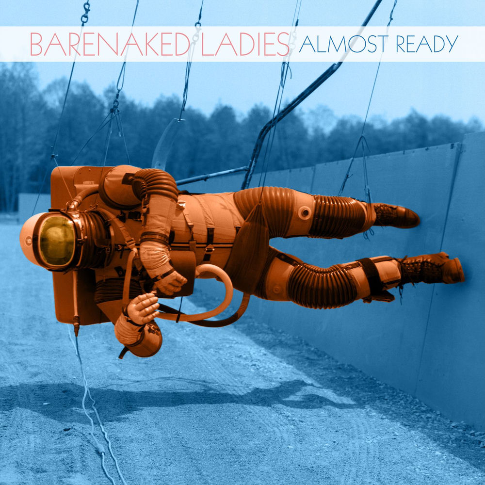 Almost Ready - Barenaked Ladies