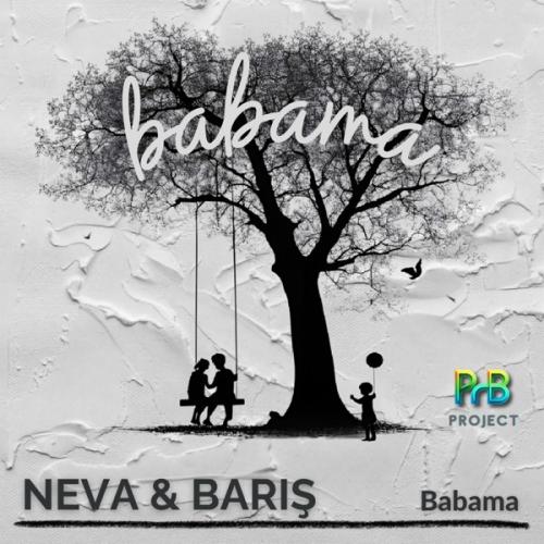 Baris Bahceci & NEVA - Babama
