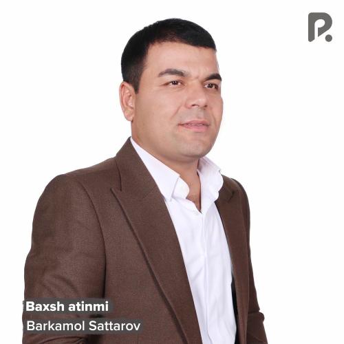 Baxsh Atinmi - Barkamol Sattarov