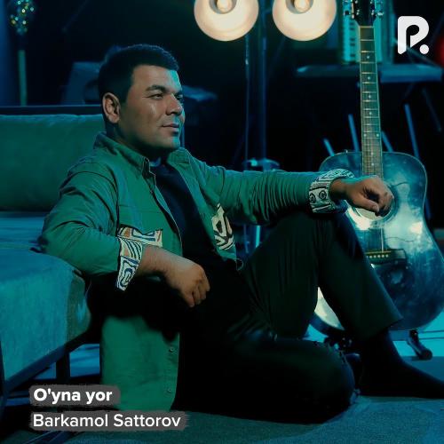 O'yna Yor - Barkamol Sattorov