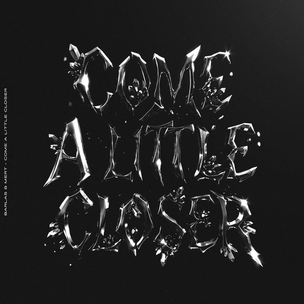Come A Little Closer - Barlas & Mert