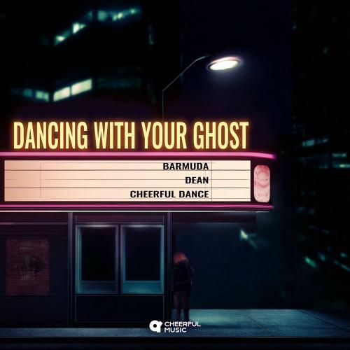 Barmuda, Dean & Cheerful Dance - Dancing With Your Ghost
