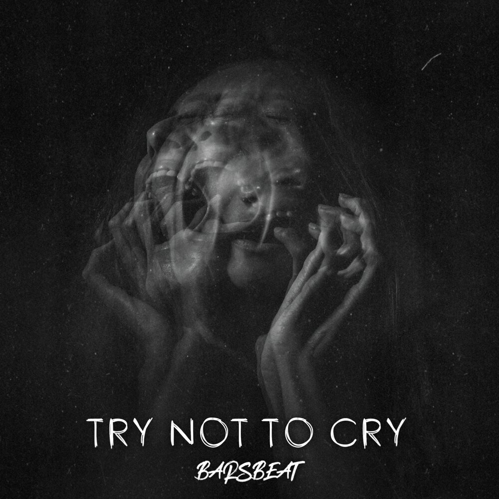 Try Not to Cry - Barsbeat