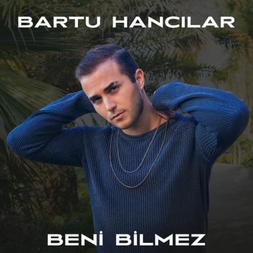 Beni Bilmez - Bartu Hancılar
