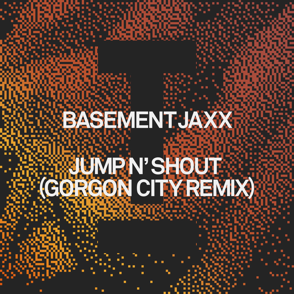 Basement Jaxx feat. Gorgon City - Jump N' Shout (Gorgon City Remix)